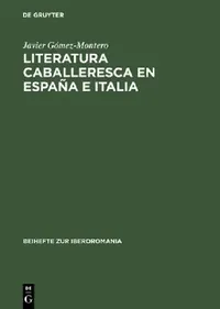 Buy Literatura caballeresca en España e Italia (English, Javier Gómez-Montero) — BookShops.in