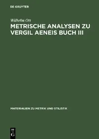 Buy Metrische Analysen Zu Vergil Aeneis Buch III (English, Wilhelm Ott) — BookShops.in