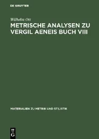 Buy Metrische Analysen Zu Vergil Aeneis Buch VIII (English, Wilhelm Ott) — BookShops.in