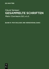 Buy Gesammelte Schriften, Band IV, Psychologie und Menschenbildung by Eduard Spranger | de Gruyter | German Paperback | Reprint 2016 — BookShops.in
