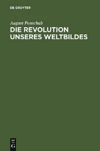 Buy Die Revolution unseres Weltbildes (English, August Ponschab) — BookShops.in