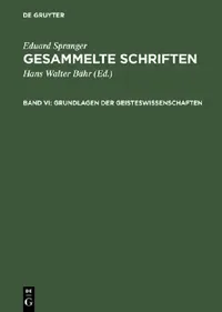 Buy Gesammelte Schriften, Band VI, Grundlagen der Geisteswissenschaften (English, Eduard Spranger | Hans Walter Bähr) — BookShops.in