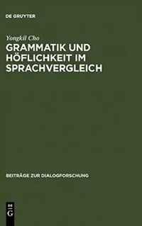 Buy Grammatik und Höflichkeit im Sprachvergleich (English, Yongkil Cho) — BookShops.in
