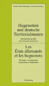 Buy Hugenotten Und Deutsche Territorialstaaten. Immigrationspolitik Und Integrationsprozesse (English, Guido Braun | Institut Historique Allemand Paris) — BookShops.in