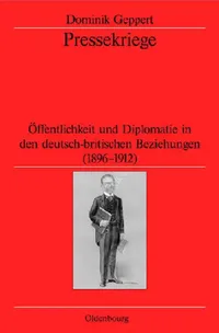 Buy Pressekriege: Öffentlichkeit Und Diplomatie in Den Deutsch-Britischen Beziehungen (1896-1912) by Dominik Geppert | German Historical Institute London | Walter de Gruyter | German Language Paperback — BookShops.in
