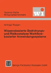 Buy Wissensbasierte Bedrohungs- Und Risikoanalyse Workflow-Basierter Anwendungssysteme (English, Wilfried Thoben) — BookShops.in