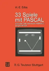 Buy 33 Spiele Mit Pascal Und Wie Man Sie (Auch in Basic) Programmiert (English, Heinz-Erich Erbs) — BookShops.in