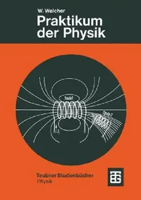 Buy Praktikum Der Physik (English, Prof Dr -Ing Dr Rer Nat H. C. W Walcher) — BookShops.in