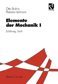 Buy Elemente Der Mechanik I (English, Otto T. Bruhns | Theodor Lehmann) — BookShops.in