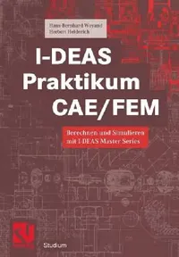 Buy I-Deas Praktikum Cae/Fem (English, Hans-Bernhard Woyand | Herbert Heiderich) — BookShops.in