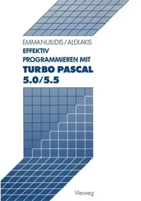Buy Effektiv Programmieren Mit Turbo Pascal 5.0/5.5 (English, Christos Emmanuilidis | Spiros Alexakis) — BookShops.in