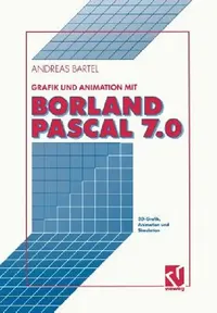 Buy Grafik Und Animation Mit Borland Pascal 7.0 (English, Andreas Bartel) — BookShops.in