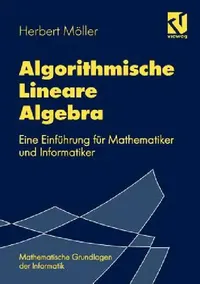 Buy Algorithmische Lineare Algebra (English, Herbert Möller | Walter Oberschelp | Rolf Möhring) — BookShops.in