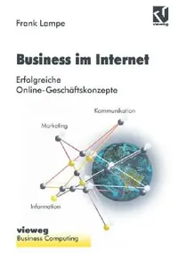 Buy Business Im Internet: Erfolgreiche Onlinegeschaftskonzepte by Frank Lampe | Vieweg + Teubner Verlag | German Hardcover | Sociology & Business Textbooks — BookShops.in