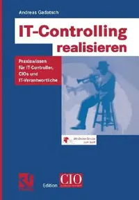 Buy IT-Controlling realisieren: Praxiswissen für IT-Controller, CIOs und IT-Verantwortliche (Edition CIO) – Hardcover by Andreas Gadatsch | Bookshops.in — BookShops.in