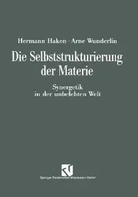 Buy Die Selbststrukturierung der Materie: Synergetik in der unbelebten Welt by Arne Wunderlin | Vieweg+Teubner Verlag | German Hardcover | Material Science & Engineering Textbook — BookShops.in