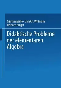 Buy Didaktische Probleme Der Elementaren Algebra (English, Günther Malle | Erich Christian Wittmann | Heinrich Bürger) — BookShops.in