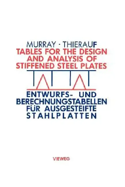 Tables for the Design and Analysis of Stiffened Steel Plates / Entwurfs- Und Berechnungstabellen Für (English, Noel W. Murray)