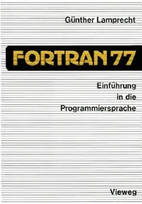 Buy Einfuhrung in Die Programmiersprache Fortran 77 by Günther Lamprecht | Vieweg + Teubner | German Hardcover | 2nd Edition 1985 | Programming & Software Design — BookShops.in