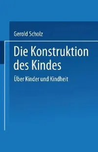 Buy Die Konstruktion Des Kindes (English, Gerold Scholz) — BookShops.in