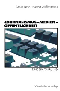 Buy Journalismus -- Medien -- Öffentlichkeit (English, Otfried Jarren | Hartmut Weßler) — BookShops.in