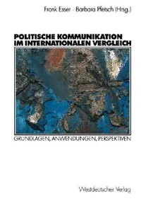 Buy Politische Kommunikation im internationalen Vergleich: Grundlagen, Anwendungen, Perspektiven by Frank Esser and Barbara Pfetsch | Springer VS | German Hardcover | 2003 Edition | Reference Book for Communication Studies — BookShops.in