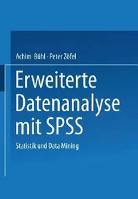 Buy Erweiterte Datenanalyse Mit SPSS (English, Achim Bühl | Peter Zöfel) — BookShops.in