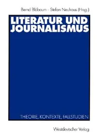 Buy Literatur Und Journalismus (English, Bernd Blöbaum | Stefan Neuhaus) — BookShops.in
