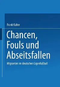 Buy Chancen, Fouls Und Abseitsfallen (English, Frank Kalter) — BookShops.in