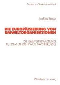 Buy Die Europäisierung von Umweltorganisationen by Jochen Roose | Springer VS Hardcover | German Language | Environmental Policy & Social Science Textbook — BookShops.in