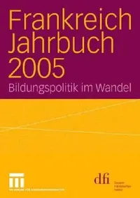 Buy Frankreich Jahrbuch 2005: Bildungspolitik im Wandel by Dfi - Deutsch-Französisches Institut Inf, Springer VS, German Hardcover, 2006 Edition, Political History Textbook — BookShops.in