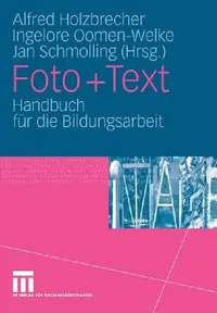 Buy Foto + Text: Handbuch für die Bildungsarbeit by Alfred Holzbrecher | Springer VS | Hardcover | 2006 Edition | German Language Education Book — BookShops.in