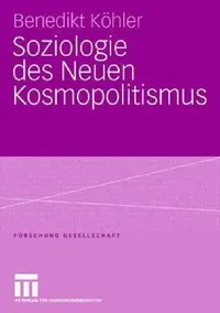 Buy Soziologie des Neuen Kosmopolitismus (Forschung Gesellschaft) by Benedikt Köhler | Springer VS | German Hardcover | Sociology Textbook — BookShops.in