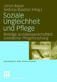 Buy Soziale Ungleichheit Und Pflege (English, Ullrich Bauer | Andreas Büscher) — BookShops.in