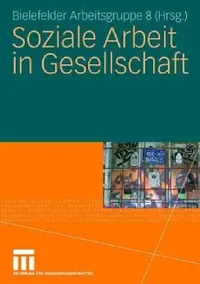 Buy Soziale Arbeit in Gesellschaft (English, Bielefelder Arbeitsgruppe 8.) — BookShops.in