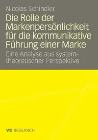 Buy Die Rolle Der Markenpersönlichkeit Für Die Kommunikative Führung Einer Marke (English, Nicolas Schindler) — BookShops.in