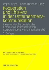 Buy Kooperation und Effizienz in der Unternehmenskommunikation: Inner- und außerbetriebliche Kommunikationsaspekte von Corporate Identity und interkulturellen Kulturen – German Hardcover by Rogier Crijns & Janine Thalheim (Springer VS) — BookShops.in