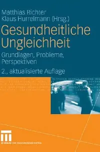 Buy Gesundheitliche Ungleichheit: Grundlagen, Probleme, Perspektiven by Matthias Richter, Klaus Hurrelmann – Springer VS German Hardcover Sociology Textbook — BookShops.in