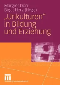 Buy Unkulturen in Bildung Und Erziehung (English, Margret Dörr | Birgit Herz) — BookShops.in