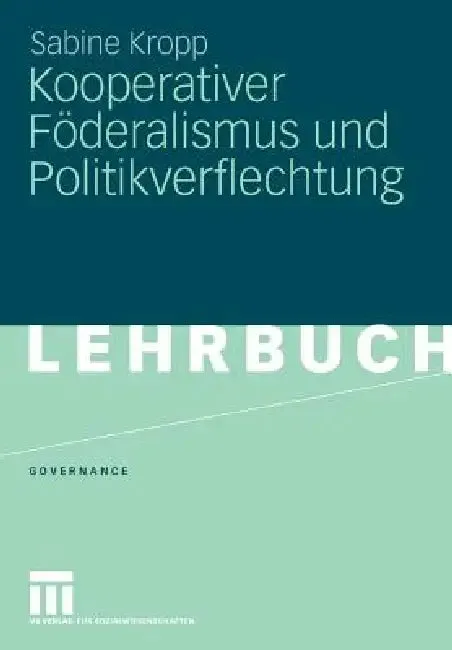 Kooperativer Föderalismus Und Politikverflechtung (English, Sabine Kropp)