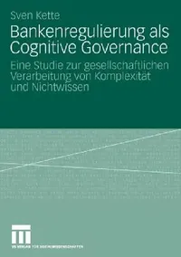 Buy Bankenregulierung ALS Cognitive Governance (English, Sven Kette) — BookShops.in