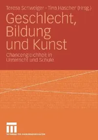 Buy Geschlecht, Bildung Und Kunst (English, Teresa Schweiger | Tina Hascher) — BookShops.in