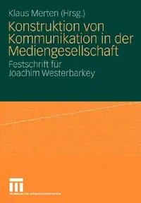 Buy Konstruktion Von Kommunikation in Der Mediengesellschaft (English, Klaus Merten) — BookShops.in