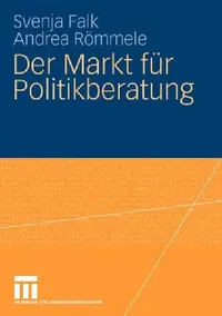 Buy Der Markt Für Politikberatung (English, Svenja Falk | Andrea Römmele) — BookShops.in