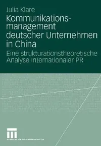 Buy Kommunikationsmanagement Deutscher Unternehmen in China (English, Julia Klare) — BookShops.in