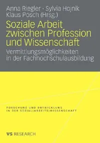 Buy Soziale Arbeit Zwischen Profession Und Wissenschaft (English, Anna Riegler | Sylvia Hojnik | Klaus Posch) — BookShops.in