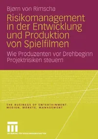 Buy Risikomanagement in Der Entwicklung Und Produktion Von Spielfilmen (English, Bjørn Von Rimscha) — BookShops.in
