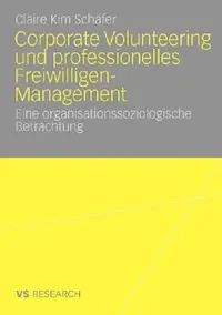 Buy Corporate Volunteering Und Professionelles Freiwilligen-Management (English, Claire Kim Schäfer) — BookShops.in