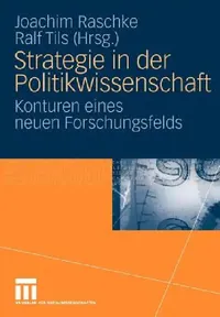Buy Strategie in Der Politikwissenschaft (English, Joachim Raschke | Ralf Tils) — BookShops.in