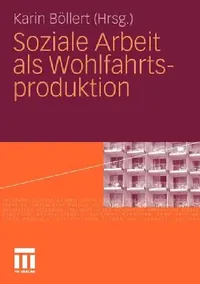 Buy Soziale Arbeit ALS Wohlfahrtsproduktion (English, Karin Böllert) — BookShops.in